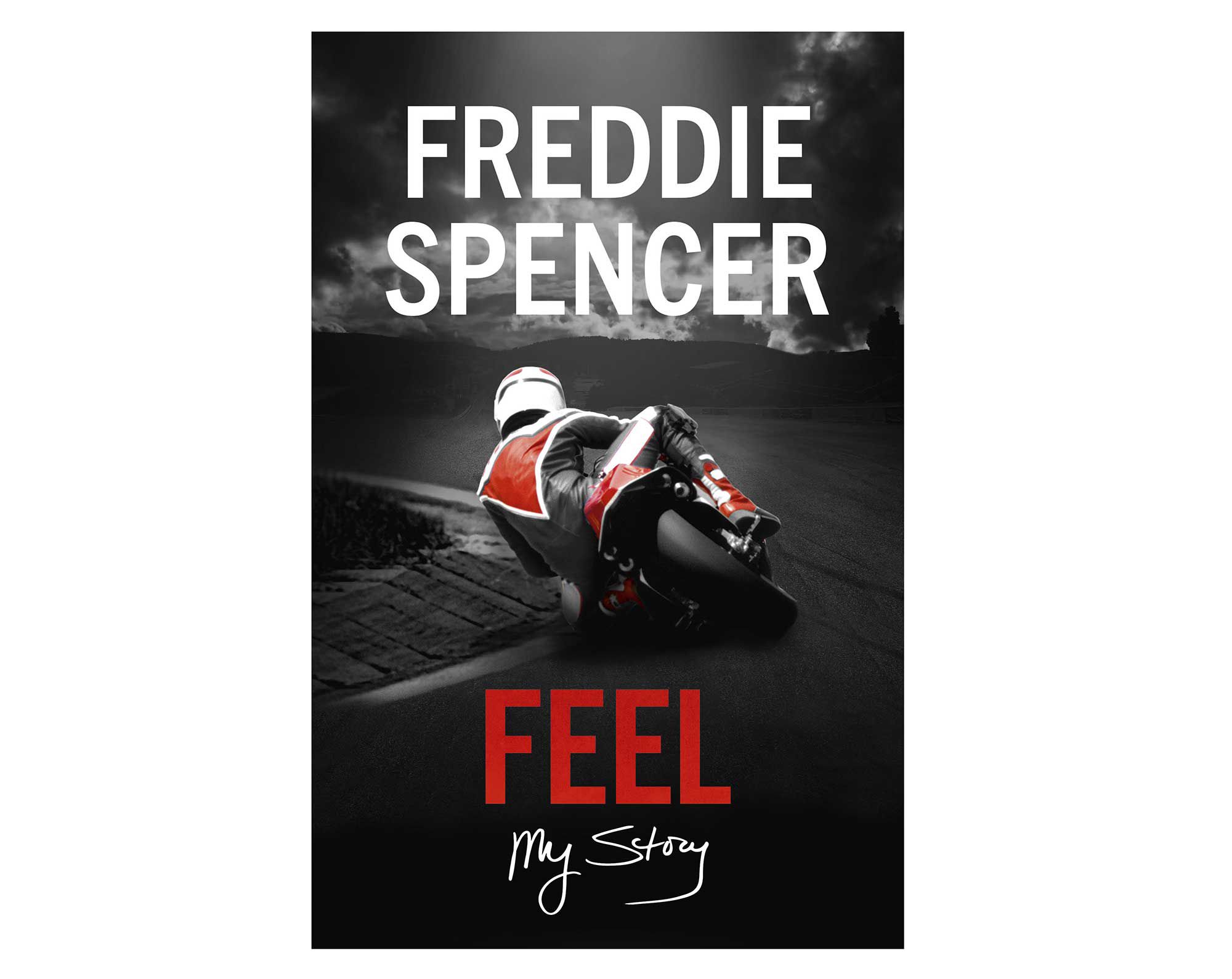 Freddie Spencer 'FEEL, My Story' | Cycle World