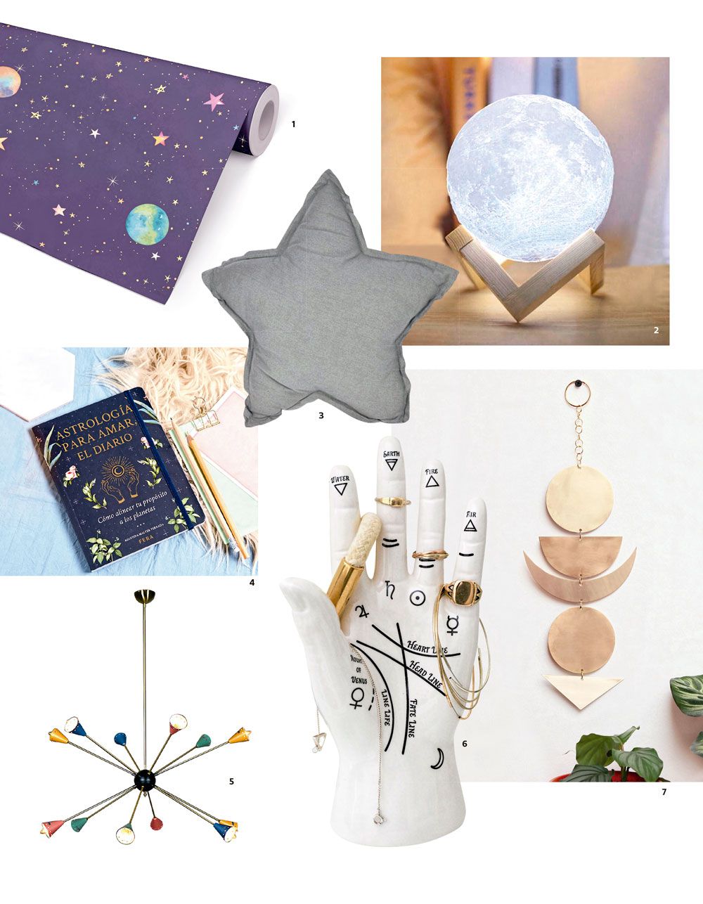 1. Papel mural Stars and Planets, $15.900, m2 (Galería Impresionarte) 2.Cojín, $10.300 (Imán Interiors) 3. Lámpara luna, recargable, $24.990 (My Mix) 4. Libro “Astrología para amar, el diario”, de Agustina Malter Terrada, $24.990 (Enriketa) 5. Lámpara vector, $267.000 (Wolf) 6. Joyero lector de palma, Kikkerland, $15.990 (Regalos Clicker) 7. Colgante bronce lunas, $38.500 (VWDR)