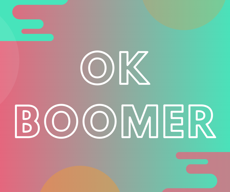 What Ok Boomer Says About The Generational Divide Al Com