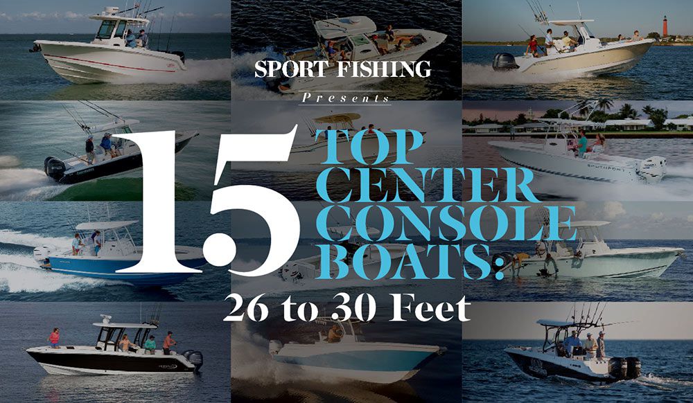 Best Offshore Center Console Boats Under 30 Feet Sport Fishing Magazine